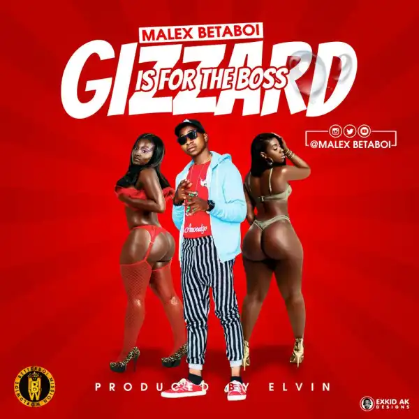 Malex Betaboi - Gizzard is for the boss